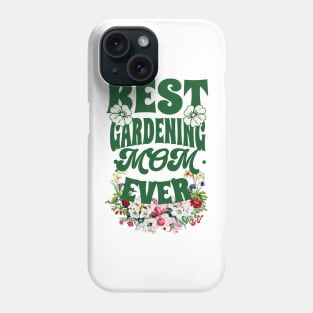 Mothers day Gift Best GARDENING MOM Phone Case