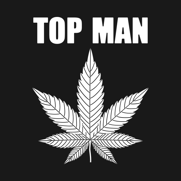 Top Man, Marijuana by Styleinshirts