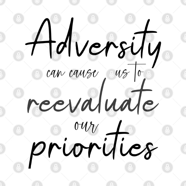 Adversity can cause us to reevaluate our priorities, Life Goal by FlyingWhale369