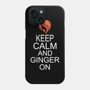 Keep Calm and Ginger On Phone Case