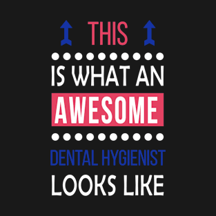 Dental Hygienist Job Awesome Looks Cool Funny Birthday Gift T-Shirt