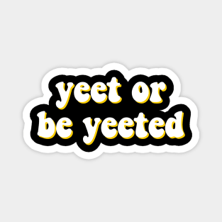 Yeet or Be Yeeted - Dank Yeet Meme For Gamer Black Color T-Shirt Magnet