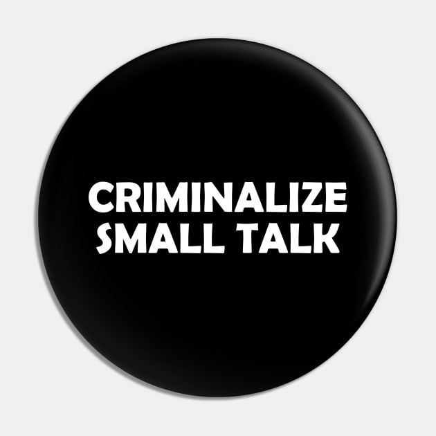 Criminalize Small Talk Pin by Venus Complete