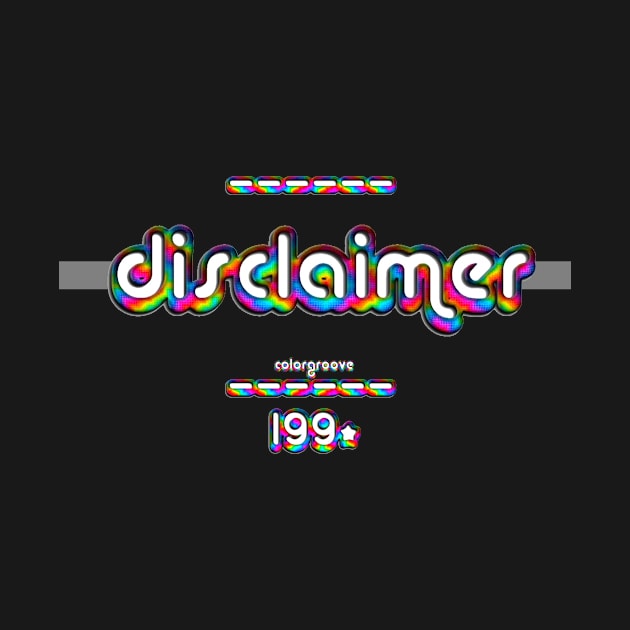 Discalimer 1990 ColorGroove Retro-Rainbow-Tube nostalgia (wf) by Blackout Design