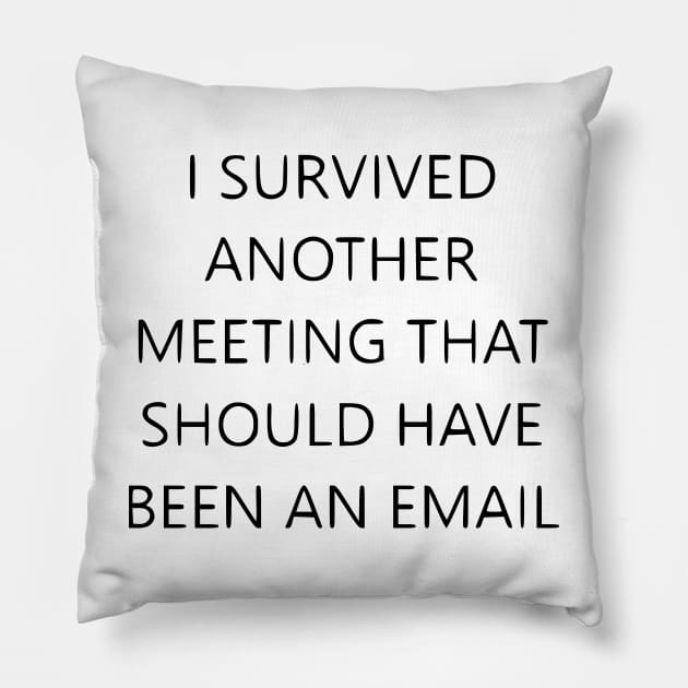 I survived another meeting Pillow by Stoiceveryday