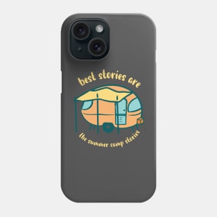 Best Stories are the Summer Camp Stories Phone Case