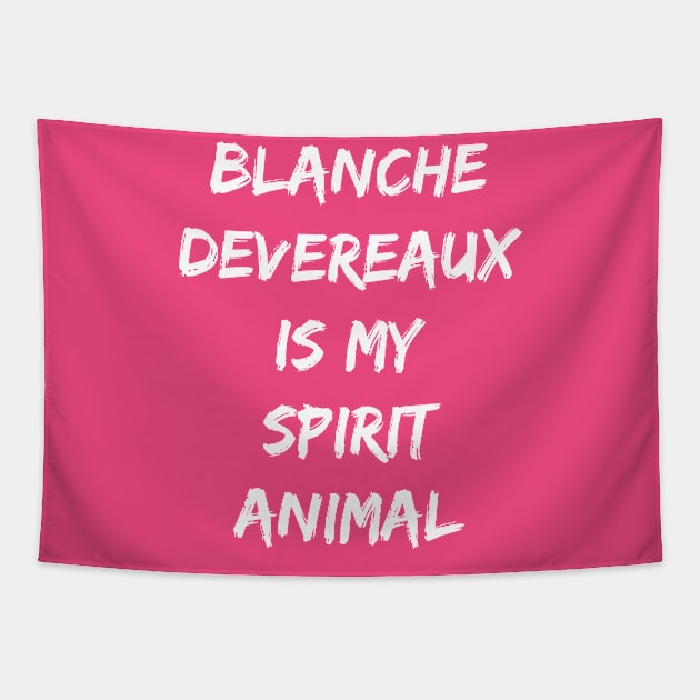 Blanche Devereaux Is My Spirit Animal Tapestry by jverdi28