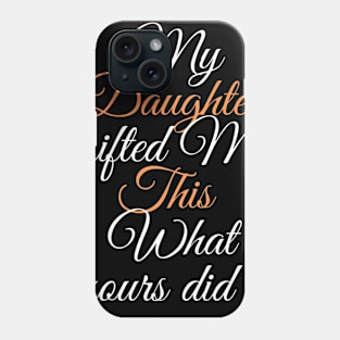 My Daughter Gifted Me This a Beautifull Fathers Day Gift Idea Phone Case