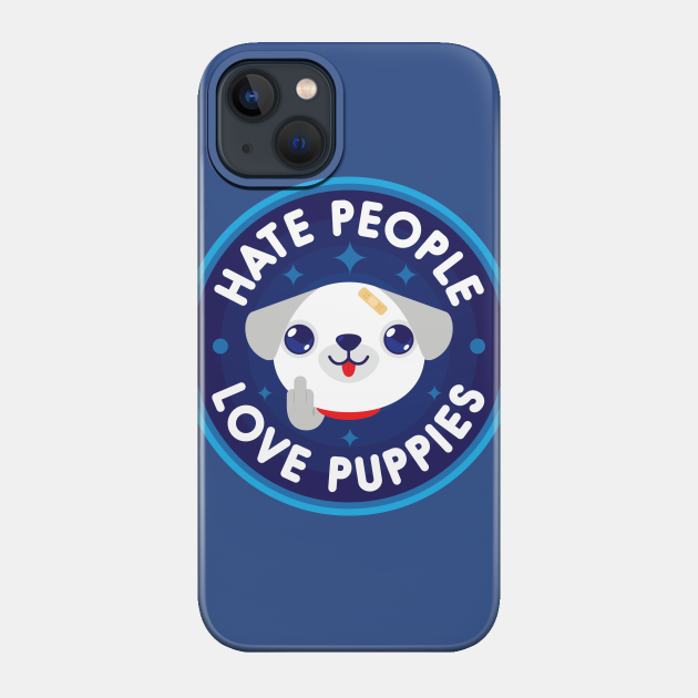 Hate People, Love Puppies - Puppy - Phone Case