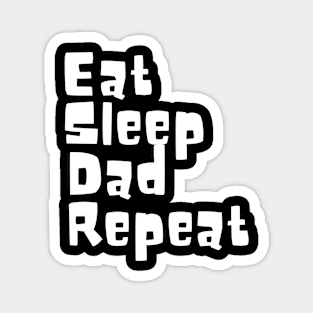 Eat Sleep Dad Repeat Magnet