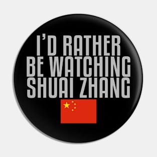 I'd rather be watching Shuai Zhang Pin