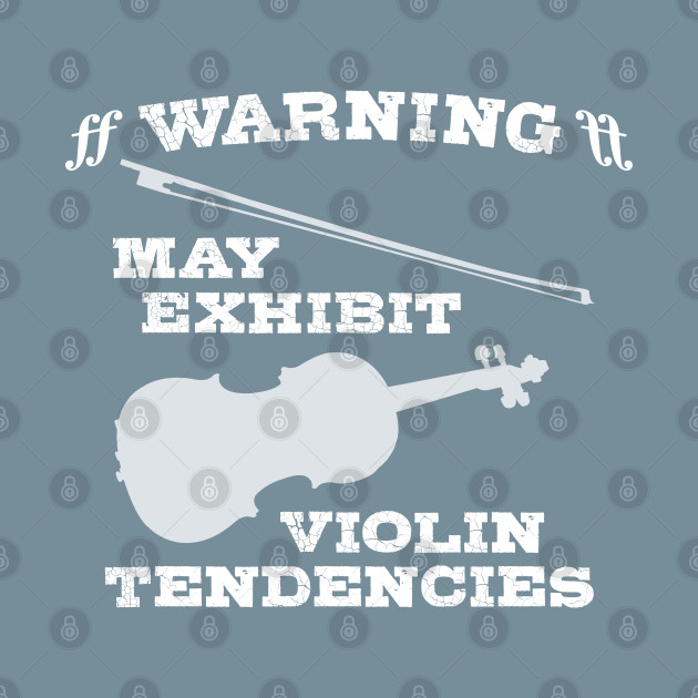 Discover Violinist Gifts "Warning -- May Exhibit Violin Tendencies" - Violin Player - T-Shirt