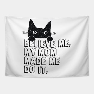 My Mom Made Me Do It. Funny Cat Meme Gift For Cat Mom Tapestry