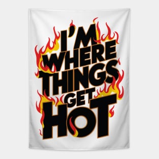 I'm where things get hot firefighter Tapestry