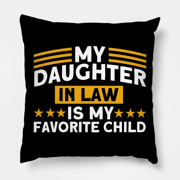 My Daughter In Law Is My Favorite Child Daughter Pillow by Toeffishirts