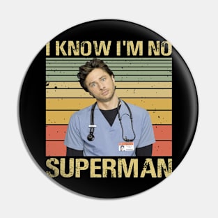 Scrubs Movies I Know I'm No Supeman J.D Elliot Reid Christopher Turk Perry Cox Pin