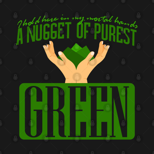 Disover A Nugget of the Purest Green - Blackadder - T-Shirt