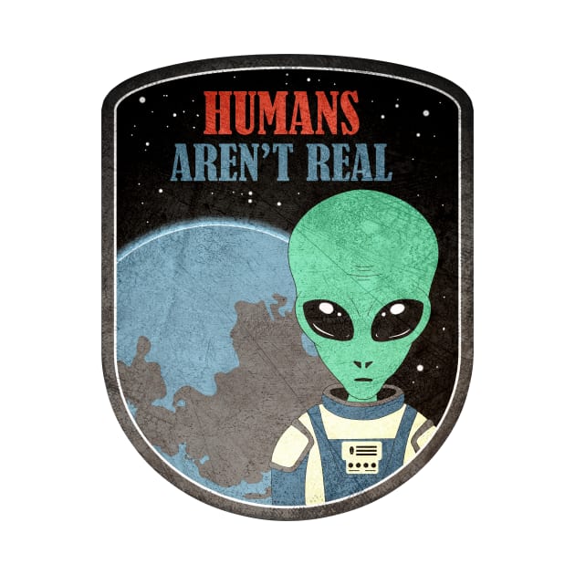 Alien Humans Aren't Real by JohnnyxPrint