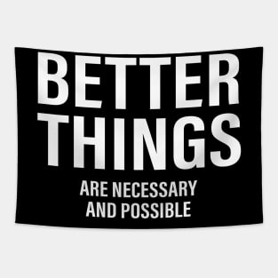 Better Things Are Necessary And Possible Tapestry