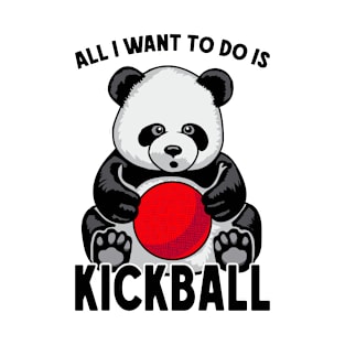 Panda Kickball All I Want To Do Is Cute Funny Bear Player T-Shirt