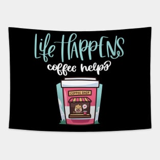 Life Happens Coffee Helps Tapestry