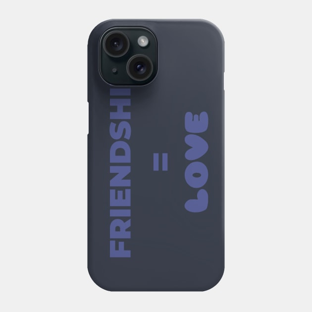 Friendship = Love Phone Case by Dolls of Our Lives Podcast