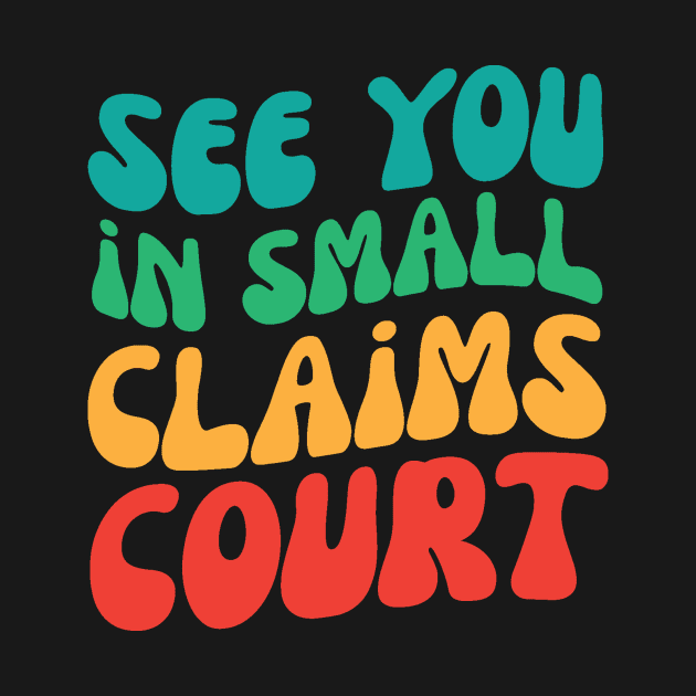 See You in Small Claims Court by Teewyld