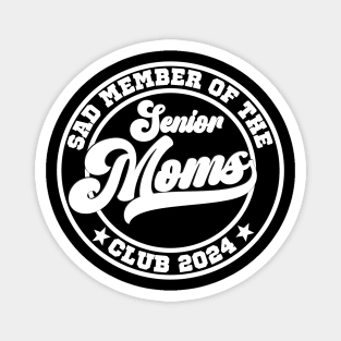 Funny saying for mama senior " sad member of senior moms club 2024" Magnet