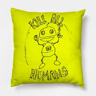 Kill All Humans - Aggressive Little Robot Pillow