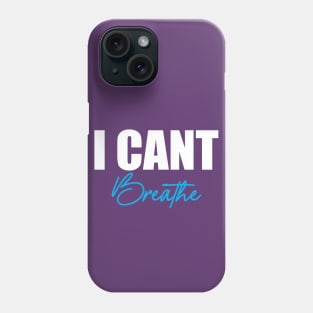 I can't Breath Phone Case