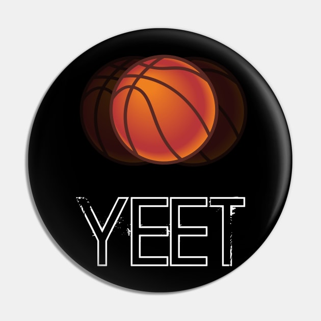 Basketball Yeet  - Basketball Graphic Typographic Design - Baller Fans Sports Lovers - Holiday Gift Ideas Pin by MaystarUniverse