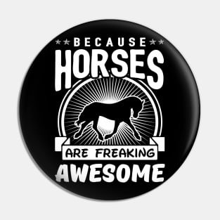 Horses Are Freaking Awesome Pin