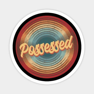 Possessed Vintage Circle Magnet