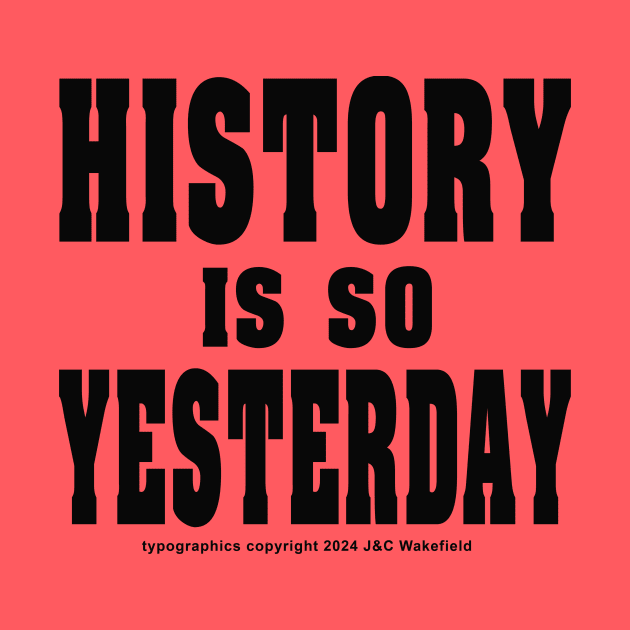 History is so Yesterday - Black by Sutler Cyrus