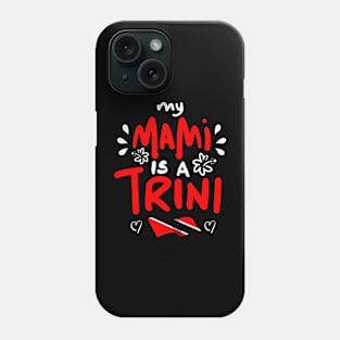 My Mami Is A Trini | Trinidad And Tobago | Trini To De Bone | Trinidad Slang Phone Case
