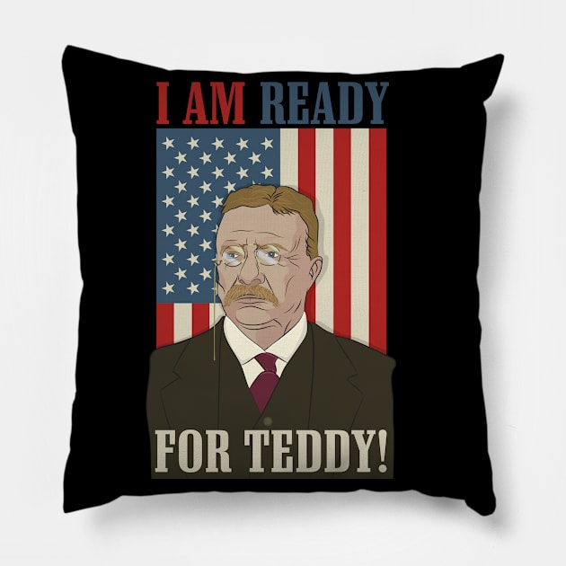 President Roosevelt - Theodore Roosevelt - Ready for Teddy Pillow by Vector Deluxe