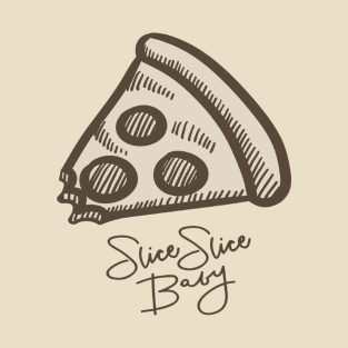 "Slice Slice Baby" Pizza T-Shirt