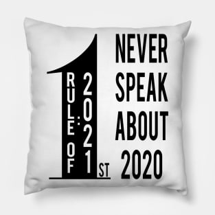 First Rule of 2021 Never Talk About 2020 Pillow