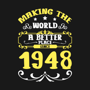 Birthday Making the world better place since 1948 T-Shirt