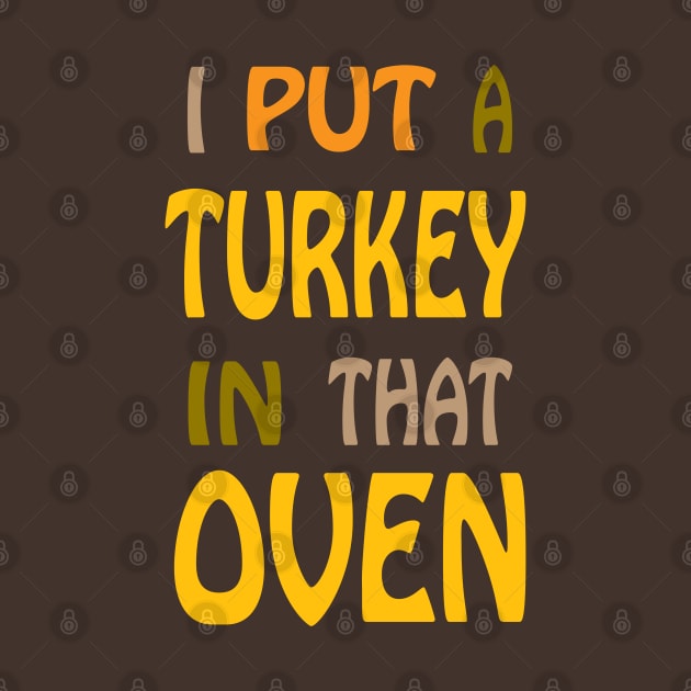 I Put a Turkey in that Oven by PeppermintClover