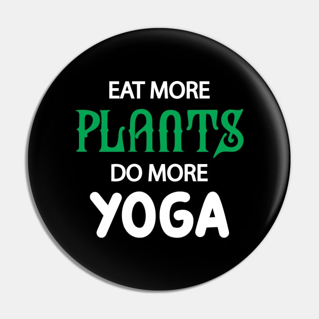 Yoga and Vegetarian - Eat more plants do more yoga Pin by KC Happy Shop