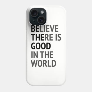 Be The Good - Believe There Is Good In The World Phone Case