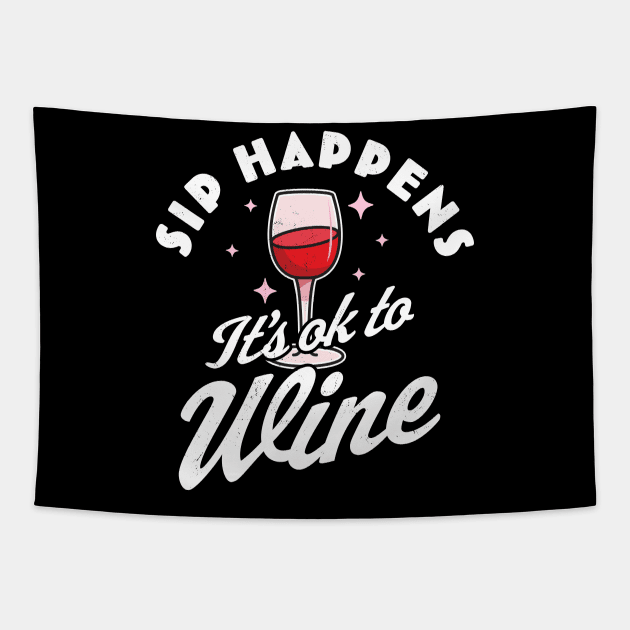 Sip Happens, It's okay to Wine - Funny Red Wine Drinking Pun Tapestry by OrangeMonkeyArt