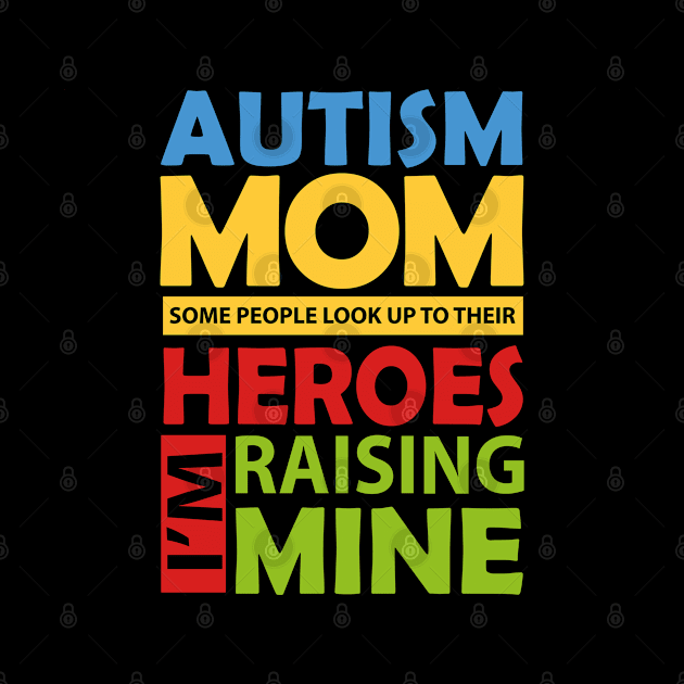 Autism Awareness Mom I'm Raising My Hero by Tenh