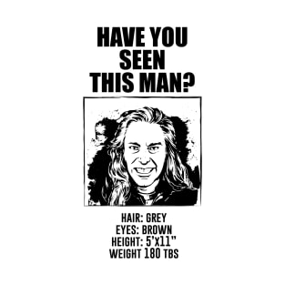 Have You Seen This Man T-Shirt