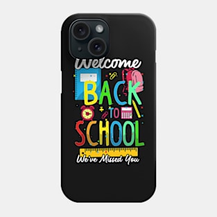 Welcome Back To School We've Missed You Funny Teacher Phone Case