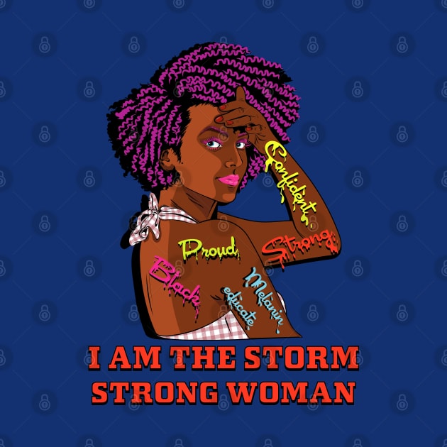 I Am The Storm Strong African Woman Black History Month by PunnyPoyoShop