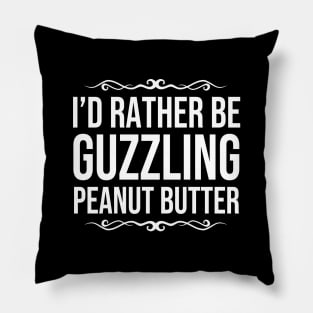 I'd Rather be Guzzling Peanut Butter Pillow