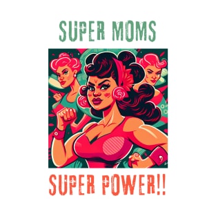 mothers day - super moms super power T-Shirt