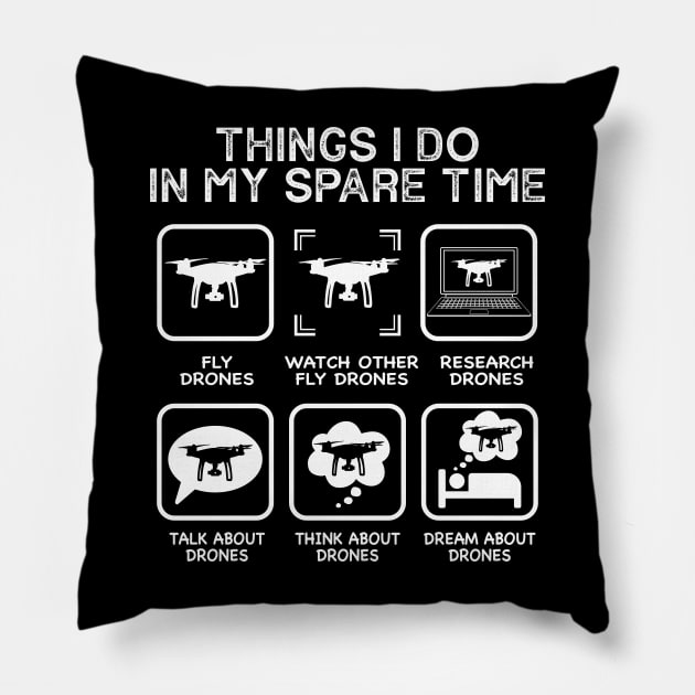 Things I Do In My Spare Time, Drone Pilot Pillow by ChrifBouglas